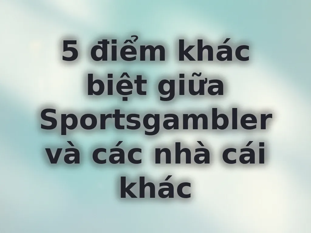 So sánh Sportsgambler và đối thủ