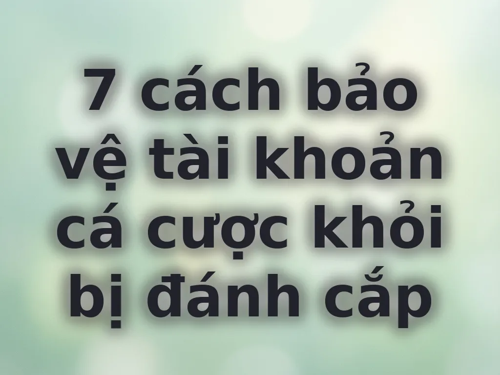 Bảo mật tài khoản cá cược